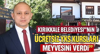 Kırıkkale Belediyesi'nin ücretsiz YKS bursları meyvesini verdi