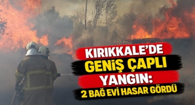 Kırıkkale’de geniş çaplı yangın: iki bağ evi hasar gördü