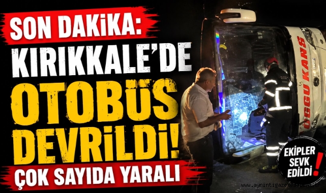 Kırıkkale'de Yolcu Otobüsü Devrildi: Çok Sayıda Yaralı