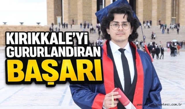 Kırıkkale'yi gururlandıran başarı