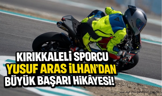 Kırıkkaleli Sporcu Yusuf Aras İlhan'dan Büyük Başarı Hikâyesi!