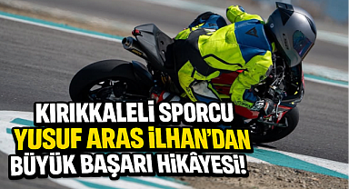 Kırıkkaleli Sporcu Yusuf Aras İlhan'dan Büyük Başarı Hikâyesi!