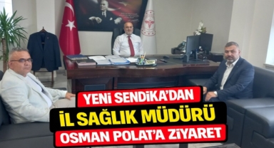 Yeni Sendika’dan İl Sağlık Müdürü Osman Polat’a ziyaret