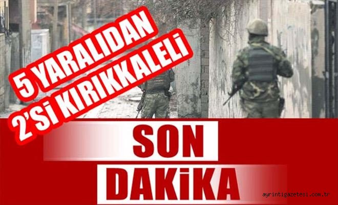 Kırıkkale’li polis ve asker yaralandı