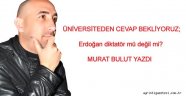 ÜNİVERSİTEDEN CEVAP BEKLİYORUZ; Erdoğan diktatör mü değil mi?