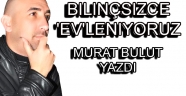 Bilinçsizce 'Ev'leniyoruz