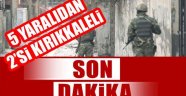 Kırıkkale’li polis ve asker yaralandı