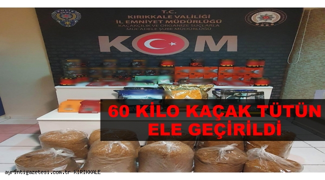 60 KİLO KAÇAK TÜTÜN ELE GEÇİRİLDİ