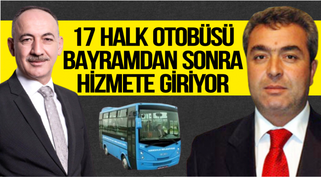 17 HALK OTOBÜSÜ HİZMETE GİRİYOR