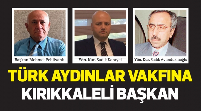 TÜRK AYDINLAR VAKFINA KIRIKKALELİ BAŞKAN