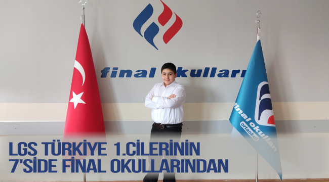 LGS TÜRKİYE 1.CİLERİNİN 7'SİDE FİNAL OKULLARINDAN