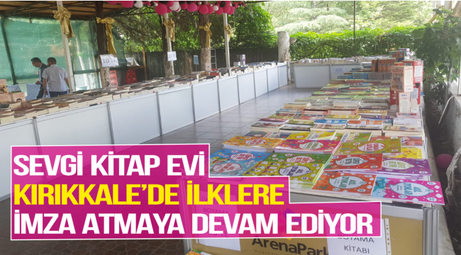 SEVGİ KİTAP EVİ KIRIKKALE'DE İLKLERE İMZA ATMAYA DEVAM EDİYOR