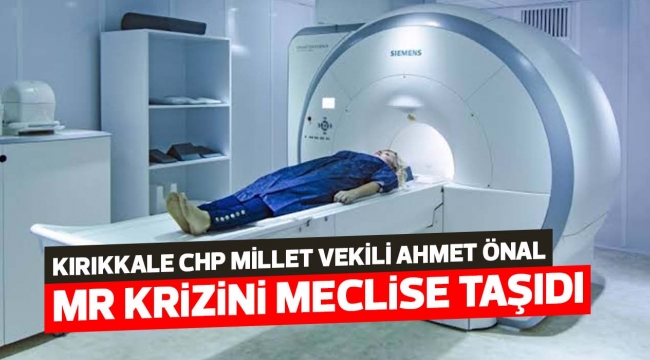 AHMET ÖNAL MR KRİZİNİ MECLİSE TAŞIDI