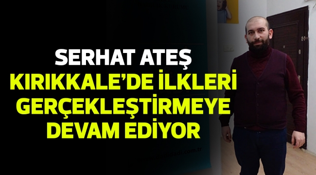 DURU PSİKOLOJİ KURUCUSU PSİKOLOJİK DANIŞMAN,  GİRİŞİMCİ  SERHAT ATEŞ KIRIKKALE'DE İLKLERİ GERÇEKLEŞTİRMEYE DEVAM EDİYOR.