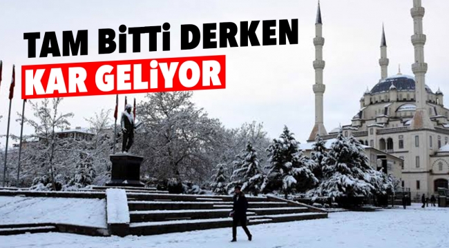 Tam bitti derken kar geliyor
