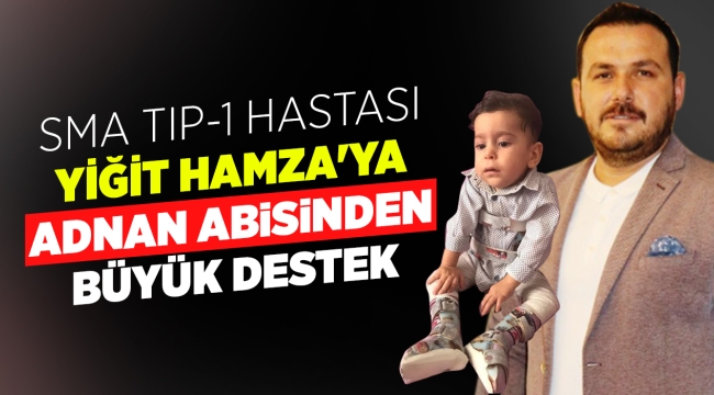 SMA Tip-1 Hastası Yiğit Hamza'ya Adnan Abisinden büyük destek