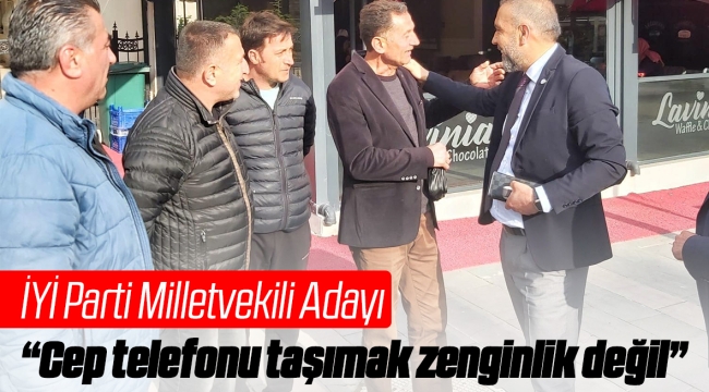 "Cep telefonu taşımak zenginlik değil"
