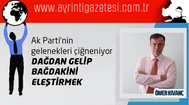 Dağdan Gelip Bağdakini Eleştirmek