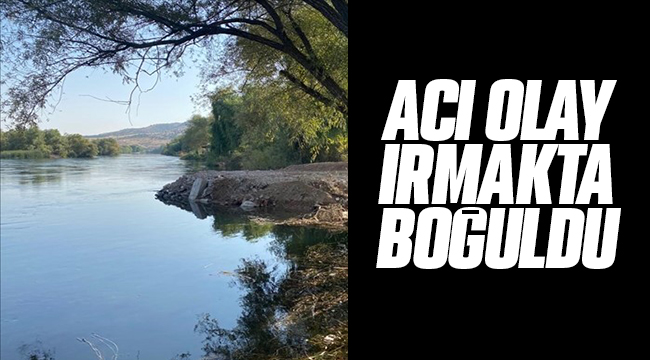 Bayram günü acı olay, ırmakta boğuldu