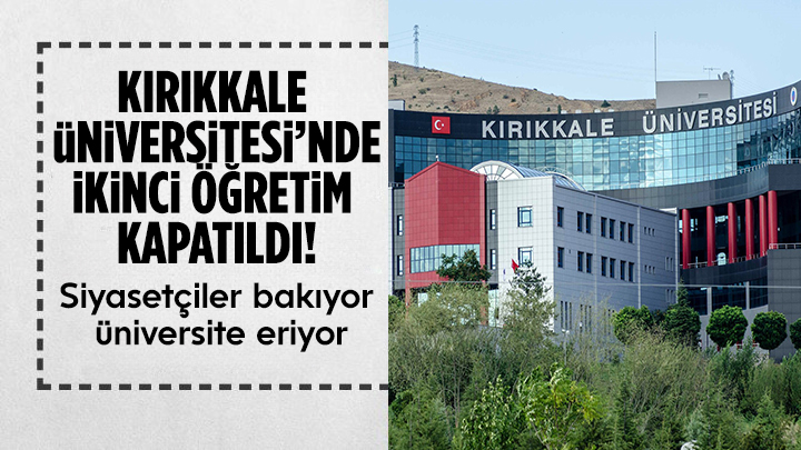 Kırıkkale Üniversitesi'nde ikinci öğretim kapatıldı!