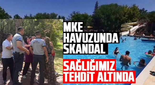 MKE HAVUZUNDA SKANDAL SAĞLIĞIMIZ TEHDİT ALTINDA 
