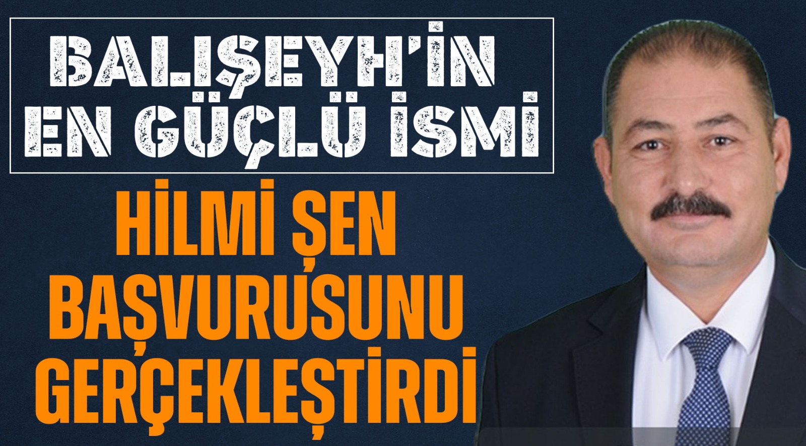 Hilmi Şen Aday Adaylığı başvurusunu gerçekleştirdi