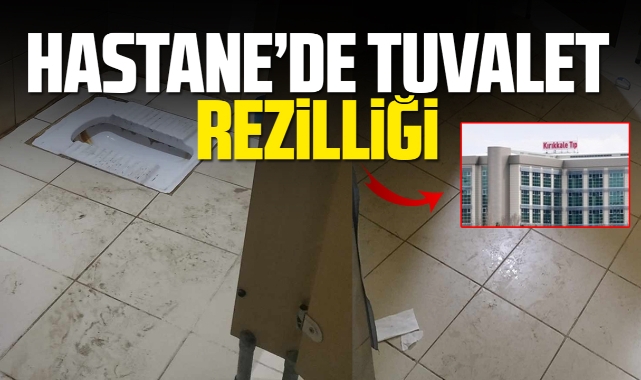 Hastanede tuvalet rezilliği