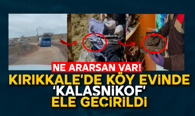 Kırıkkale'de köy evinde kalaşnikof ele geçirildi