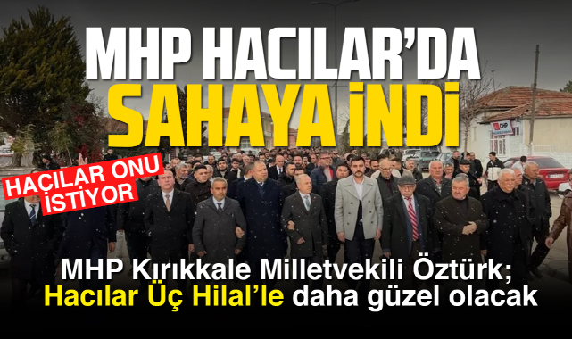 MHP Hacılar'da sahaya indi