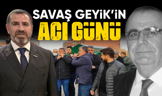 Savaş Geyik'in acı günü