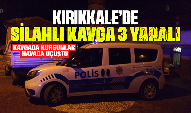 Kırıkkale'de kurşunlar havada uçuştu