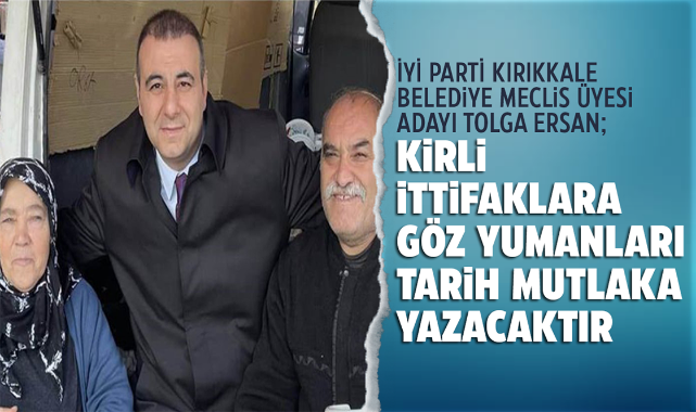 Ersan; Kirli ittifaklara göz yumanları tarih mutlaka yazacaktır!