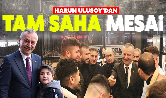 Harun Ulusoy'dan tam saha mesai