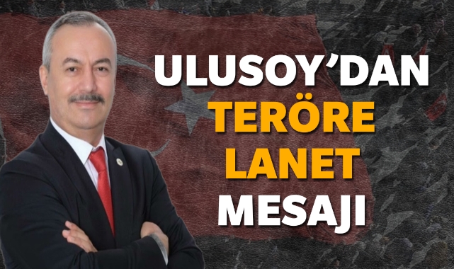 Harun Ulusoy'dan teröre lanet mesajı