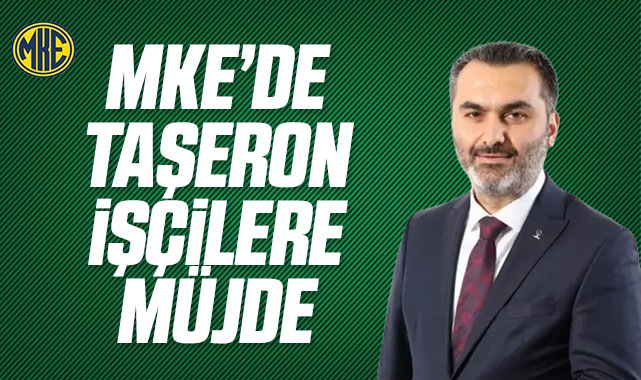 MKE'de taşeron işçilere müjde