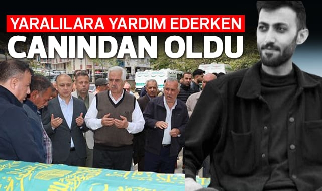 Yaralılara yardım ederken canından oldu