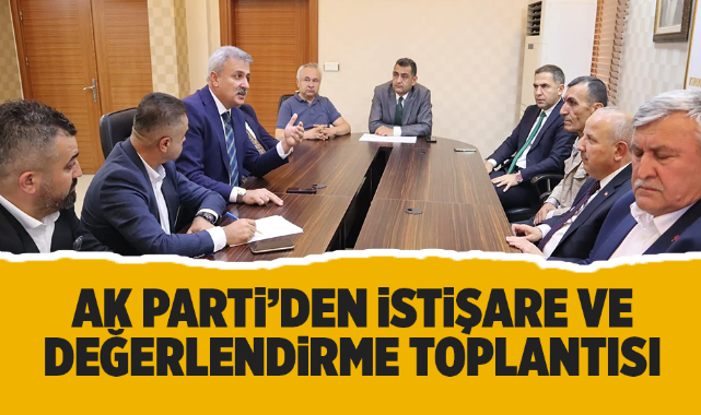 Ak Parti'den istişare ve değerlendirme toplantısı