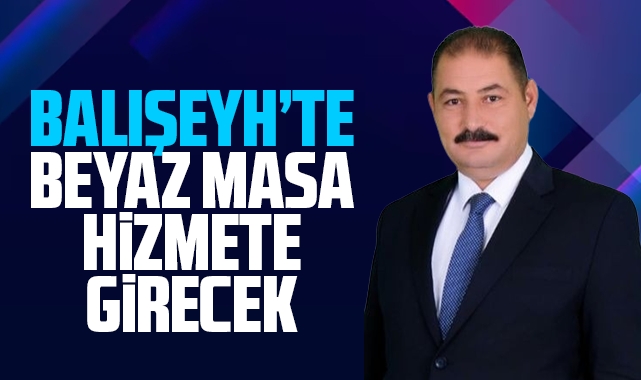 Balışeyh'te 'Beyaz Masa' hizmete girecek