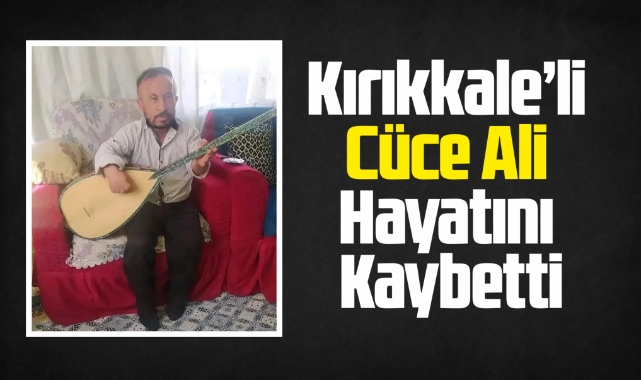 Kırıkkale'nin Sevilen Siması hayatını kaybetti