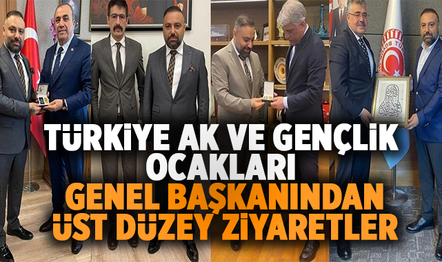 Türkiye Ak ve Gençlik Ocakları Genel Başkanından Üst Düzey Ziyaretler