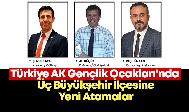 Türkiye AK Gençlik Ocakları'nda Üç Büyükşehir İlçesine Yeni Atamalar