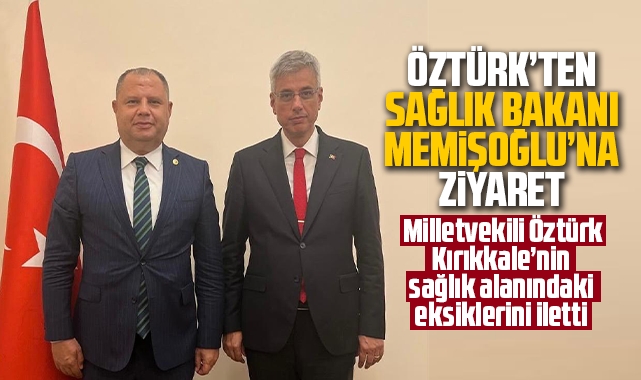 Öztürk'ten Sağlık Bakanı Kemal Memişoğlu'na ziyaret