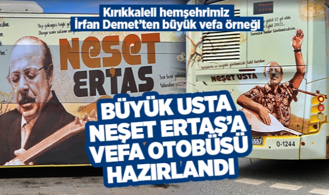 Büyük Usta Neşet Ertaş'a vefa otobüsü hazırlandı