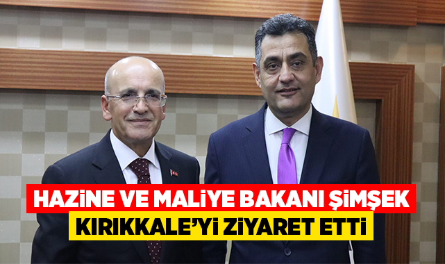 Hazine ve Maliye Bakanı Şimşek, Kırıkkale'yi ziyaret etti