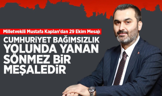 Milletvekili Mustafa Kaplan'dan 29 Ekim mesajı