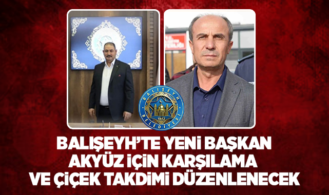 Balışeyh'te yeni başkan Akyüz için karşılama ve çiçek takdimi düzenlenecek