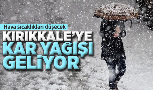 Kırıkkale'ye kar yağışı geliyor