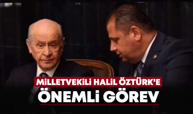 Milletvekili Halil Öztürk'e önemli görev