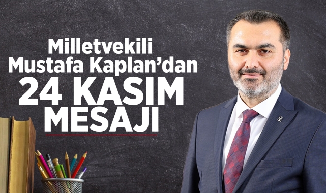 Milletvekili Mustafa Kaplan'dan 24 Kasım mesajı