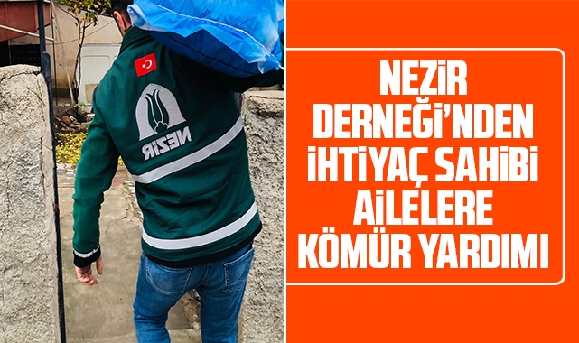 Nezir Derneği'nden ihtiyaç sahibi ailelere kömür yardımı
